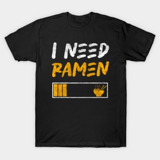 I need ramen - Funny Design, Ramen Noodles lovers T-Shirt